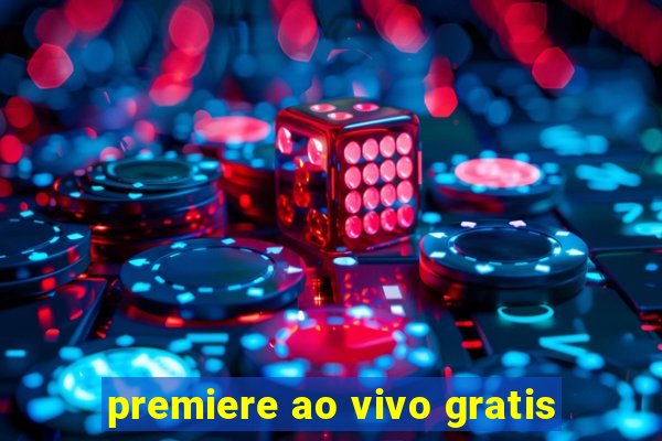 premiere ao vivo gratis